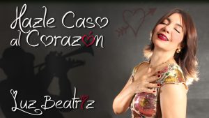 Luz Beatriz presenta su nuevo sencillo «Hazle Caso Al Corazón»