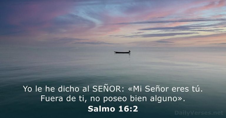 NINGÚN OTRO LO HARÁ «Mi Señor eres tú. Fuera de ti, no poseo bien alguno»