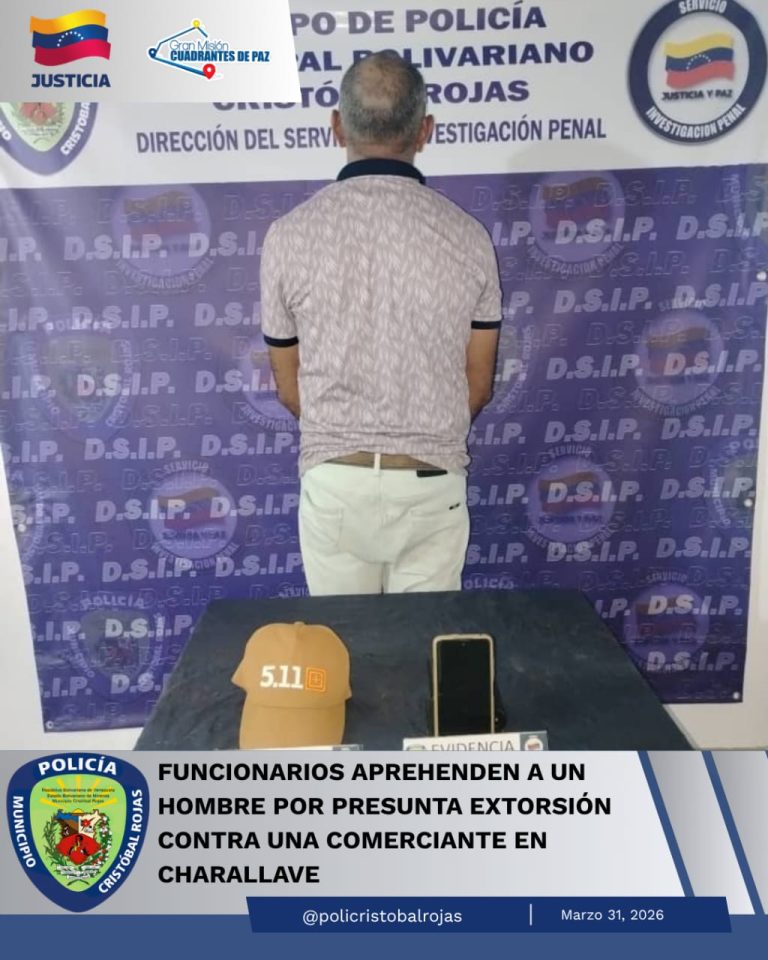 Funcionarios Aprehenden a un hombre por presunta extorsión contra una comerciante en Charallave