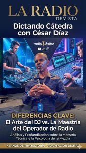 César Díaz analiza el arte detrás de la consola  ¿DJ u Operador de Radio? La maestría técnica que define el éxito al aire