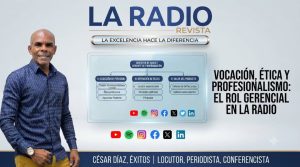 El Rostro y la Voz de la Radio, Vocación, Ética y el Criterio Gerencial frente al Micrófono